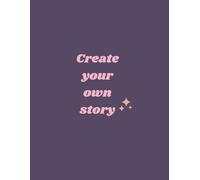 Create Your Story: A Guided Journal to Inspire, Dream, and Write Your Unique Journey