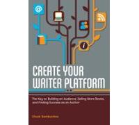 Create Your Writer Platform (ebook)