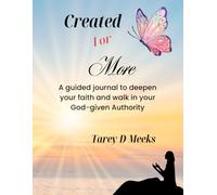 Created for More: A Guided Journal to Deepen Your Faith and Walk in Your God-Given Authority