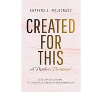 Created for This: A Mother’s Devotional: A 30-Day Devotional to Find God’s Strength in Motherhood