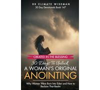 Created in the Blessing: 30 Days To Unlock A Woman’s Original Anointing: Why Women Were Born Into Eden and How to Reclaim That Realm (30 Day Devotionals)