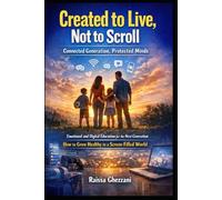 Created to live, not to scroll: Connected generation, protected mind