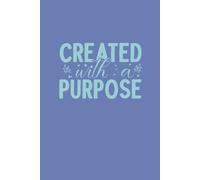 Created With a Purpose: 200 Page Lined Notebook for Everyday Writing, Journaling, or School