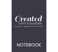 Created With A Purpose - Ephesians 2:6: Inspirational Christian Notebook with Bible Verse - Perfect for Christians, Family, School, and Everyday Writing (120 Pages, 6x9)