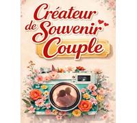Créateur de Souvenir Couple: 100 activités à vivre à deux et à immortaliser: Un journal à remplir pour transformer chaque instant en mémoire précieuse