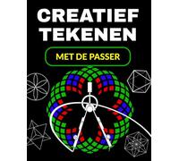 CREATIEF TEKENEN MET DE PASSER: Leuke methode om rozetten en mandala’s te tekenen | Creatief leerboek voor kinderen van 6 tot 10 jaar | Stap-voor-stap ... Spel tot Geavanceerd Technisch Handboek)