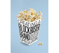 Creating a Blockbuster Brand: Hollywood's Storytelling Secrets For Your Business