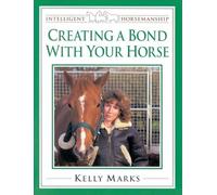 Creating a Bond with Your Horse (Intelligent Horsemanship)