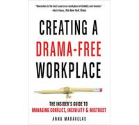 Creating a Drama-Free Workplace: The Insider's Guide to Managing Conflict, Incivility, & Mistrust
