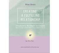 Creating a Fulfilling Relationship: Introductory Workbook for Couples: Basic Concepts and MCD Relationship Competencies 1-3