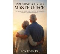 Creating a Living Masterpiece: Faith, Gratitude, and Finding Meaning in Life's Hardest Seasons