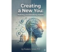 Creating a New You: Making and Breaking Habits