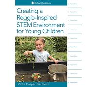 Creating a Reggio-Inspired STEM Environment for Young Children (Redleaf Quick Guide)