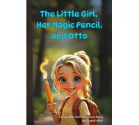 Creating a Storybook: The Little Girl, Her Magic Pencil, And Otto.