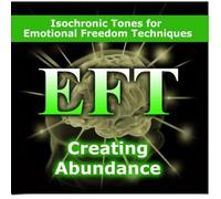 Creating Abundance, Isochronic Tones for Emotional Freedom Techniques