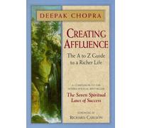 Creating Affluence: The A-Z Guide to a Richer Life
