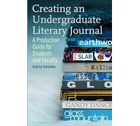 Creating an Undergraduate Literary Journal: A Production Guide for Students and Faculty
