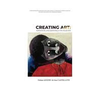 CREATING ART: Authenticity and Ownership in the Visual Arts