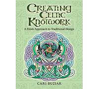 Creating Celtic Knotwork: A Fresh Approach to Traditional Design (Dover Art Instruction)