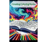 Creating Coloring Books WITH EASE: Transform Ideas into Captivating Coloring Experiences USE AI