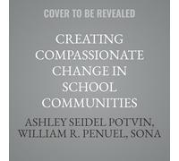 Creating Compassionate Change in School Communities: Leading Together to Address Everyday Suffering in Schools
