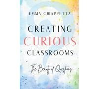 Creating Curious Classrooms: The Beauty of Questions