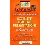 Creating & Delivering Excellent Academic Presentations in 3 Easy Steps: A Proven Framework for College and Graduate Students to Speak Confidently, ... (Higher Education Support Series (HESS))