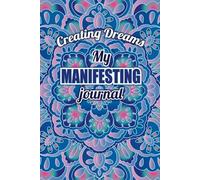 Creating Dreams My Manifesting Journal - Notebook for Journalling, manifesting or for Work, Notes, Diary 6 x9" lined: Perfect for all ages for ... Studying, Lists, Manifesting and more!
