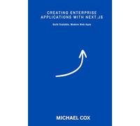 Creating Enterprise Applications with Next.js: Building scalable, modern web apps