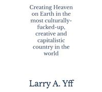 Creating Heaven on Earth in the most culturally-fucked-up, creative and capitalistic country in the world (The WCBC series)