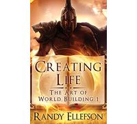 Creating Life: 1 (The Art of World Building)