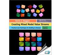 Creating Mixed Model Value Streams: Practical Lean Techniques For Building To Demand, 2Nd Edition (Original Price £ 41.99)