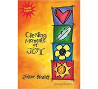 Creating Moments of Joy for the Person with Alzheimer's or Dementia: A Journal for Caregivers