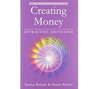 Creating Money: Attracting Abundance (Sanaya Roman)
