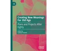 Creating New Meanings For Old Age: Plans and Projects After Eighty