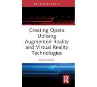 Creating Opera Utilising Augmented Reality and Virtual Reality Technologies (Routledge Focus)