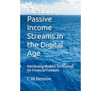 Creating Passive Income Streams in the Digital Age: Harnessing Modern Technology for Financial Freedom