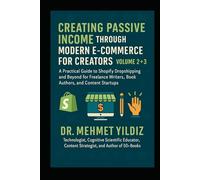 Creating Passive Income through Modern E-Commerce for Creators: Volume 2 - A Practical Guide to Shopify Dropshipping for Freelance Writers, Book ... Mastery, Excellence, and Eminence Series)