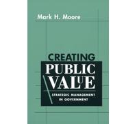 Creating Public Value: Strategic Management In Government
