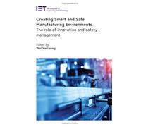 Creating Smart and Safe Manufacturing Environments: The role of innovation and safety management
