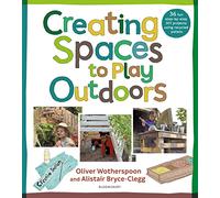 Creating Spaces to Play Outdoors: 36 fun step-by-step DIY projects using recycled pallets
