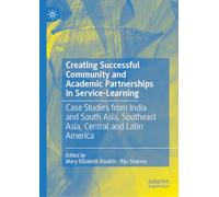 Creating Successful Community and Academic Partnerships in Service-Learning: Case Studies from India and South Asia, Southeast Asia, Central and Latin America