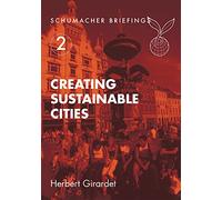 Creating Sustainable Cities (Schumacher Briefings)