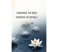 Creating the Best Version of Myself: Daily Journal