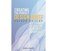 Creating the Perfect Design Brief: How to Manage Design for Strategic Advantage