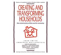 Creating and Transforming Households Paperback: The Constraints of the World-Economy (Studies in Modern Capitalism)