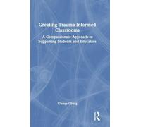 Creating Trauma-Informed Classrooms: A Compassionate Approach to Supporting Students and Educators