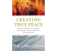 Creating True Peace: Ending Conflict in Yourself, Your Community and the World