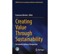 Creating Value Through Sustainability: An Interdisciplinary Perspective (SIDREA Series in Accounting and Business Administration)