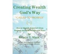 Creating Wealth God's Way - Called to Prosper: How to Identify Your God-Given Purpose and Build Wealth with Peace